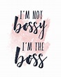{i'm not bossy, i'm the boss} 8x10 typography quote art print ...