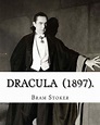 Dracula (1897). By: Bram Stoker: (Horror novel) original text by Bram ...