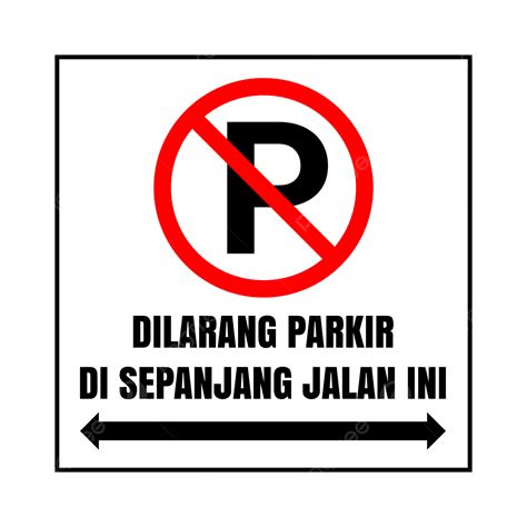 Dilarang Parkir Di Sepanjang Jalan Ini Dilarang Parkir Di Sepanjang