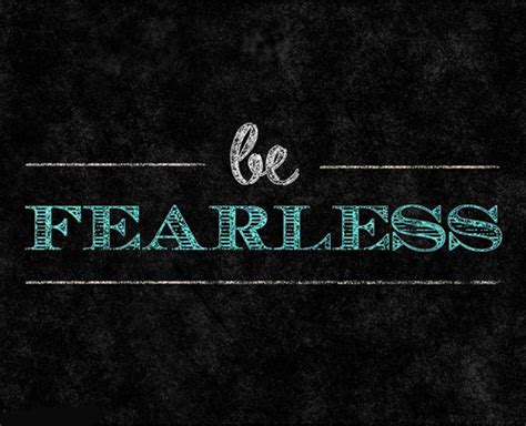 Be Fearless Pictures Photos And Images For Facebook Tumblr