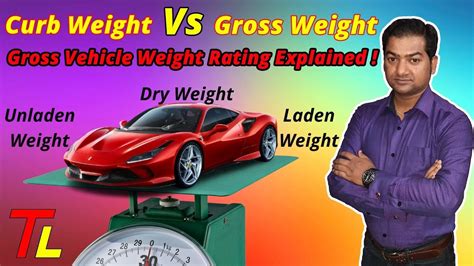 Curb Weight Vs Gross Weight Gross Vehicle Weight Rating Explained