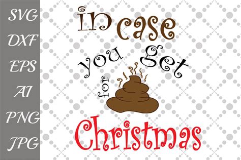 In Case You Get Crap For Christmas Svg 45845 Illustrations Design