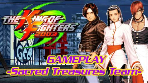 Gameplay The King Of Fighters 2003 Sacred Treasures Team Youtube