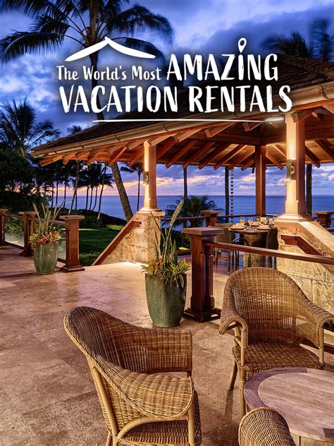 The Worlds Most Amazing Vacation Rentals Rotten Tomatoes