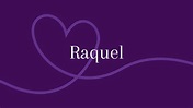 Raquel - Herkunft und Bedeutung des Vornamens