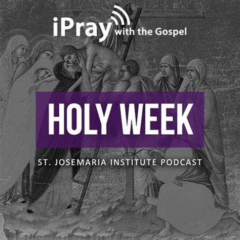 Ipray With The Gospel Tuesday Of Holy Week By St Josemaria Institute