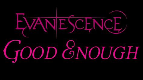 Evanescence Good Enough Lyrics The Open Door Youtube