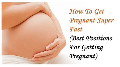 How To Get Pregnant Super Fast Best Positions For Getting Pregnant