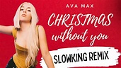 Ava Max - Christmas Without You (Slowking Remix) Lyrical Video | New ...