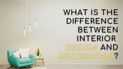 What Is The Difference Between Interior Design And Decorating