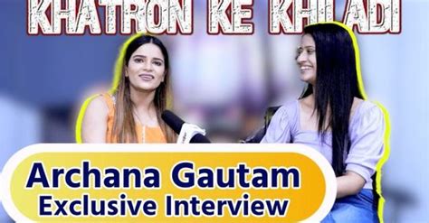 Archana Gautam Exclusive Interview On Khatron Ke Khiladi 13 Bigg Boss