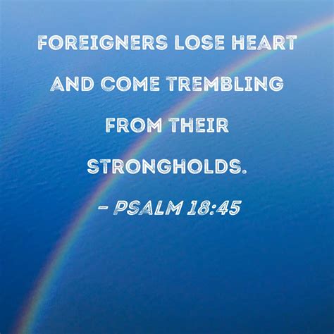 Psalm 1845 Foreigners Lose Heart And Come Trembling From Their