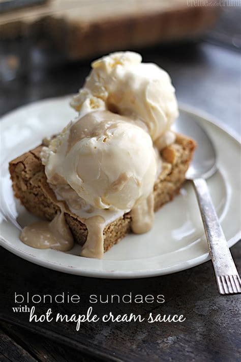 Blondie Sundaes With Hot Maple Cream Sauce Creme De La Crumb