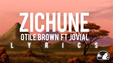 Otile Brown Ft Jovial Zichunelyrics Youtube
