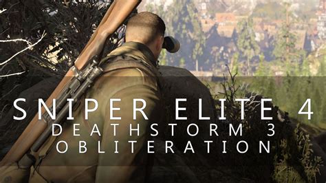 Sniper Elite 4 Deathstorm 3 Obliteration Youtube