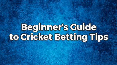 Beginners Guide To Cricket Betting Tips See Blogs Related To Cricket