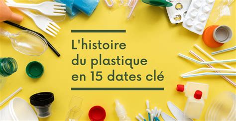 L Histoire Du Plastique Innovations Et Production De Plastique