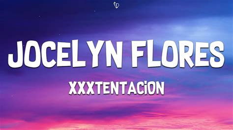 XXXTENTACION Jocelyn Flores Lyrics YouTube