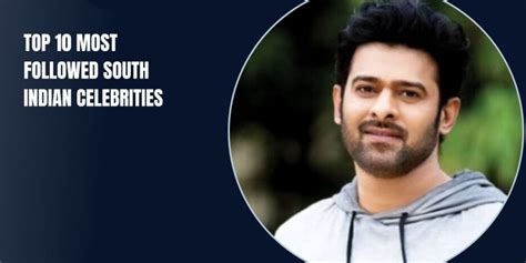 Top 10 Most Followed South Indian Celebrities Latest Articles Nettv4u