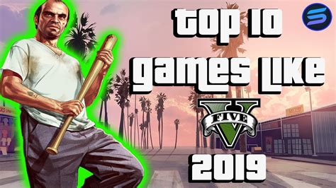 Top 10 Pc Games Like Gta 5 You Must Play In 2019 Youtube