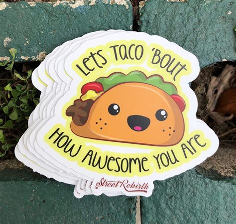 1 Lets Taco Bout How Awesome You Are Sticker One 4 Inch Waterproof Vinyl Funny Pun Decal For