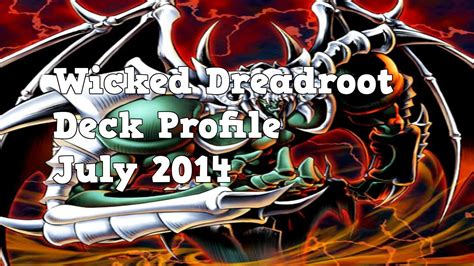 Yugioh Wicked Dreadroot Deck Profile July 2014 Youtube