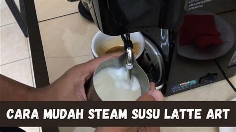 Cara Steam Susu Yang Benar Untuk Latte Art Pakai Mesin Kopi Espresso