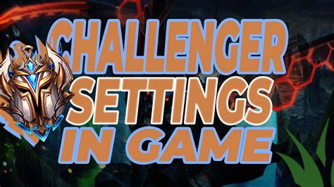 Challenger League Of Legends Settings Explained Youtube