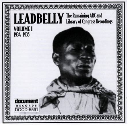 Leadbelly Arc And Library Of Congress Recordings Vol 1 1934 1935 By