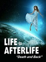 Life to Afterlife: Death and Back (2020) - Rotten Tomatoes