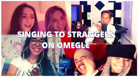 Singing Song Requests To Strangers On Omegle Youtube