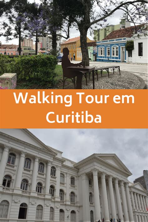 Que Tal Fazer Um Walking Tour No Centro De Curitiba O Passeio Passa