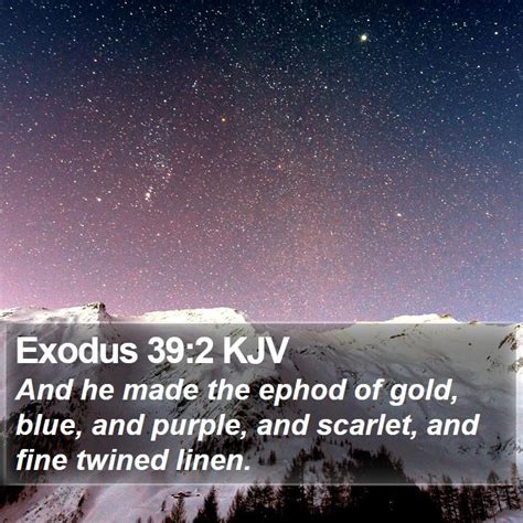 Exodus 392 Kjv And He Made The Ephod Of Gold Blue And Purple
