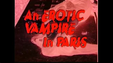 An Erotic Vampire In Paris 2002 Trailer [ Aneroticvampireinparis
