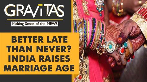 Gravitas India To Raise Legal Marriage Age For Women Youtube