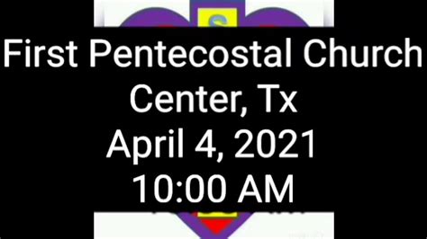 First Pentecostal Church Center Tx Youtube