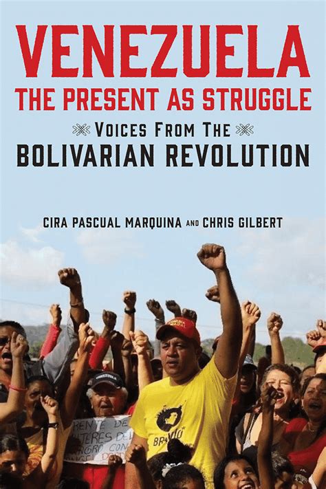 Venezuela The Present As Struggle Voices From The Bolivarian