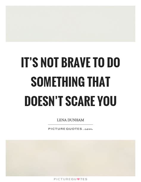 Yeah i like to challenge self to go out of comfort zone n be creative and make change however it can seem like you're in tough battle and people dont want to encourage and support what you want n can do. Scare Quotes | Scare Sayings | Scare Picture Quotes