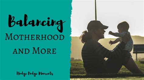 Balancing Motherhood And More Hodge Podge Moments