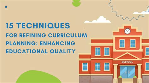 Techniques For Refining Curriculum Planning Enhancing Educational