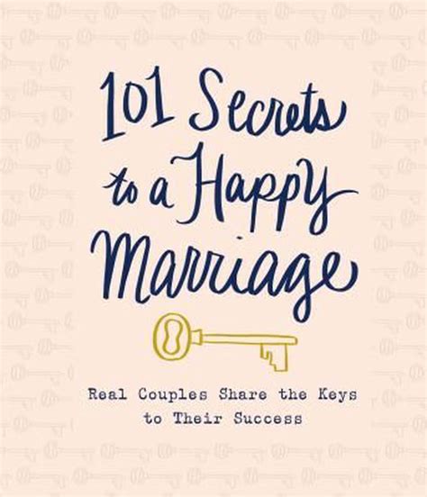 101 Secrets To A Happy Marriage Real Couples Share Keys To Their