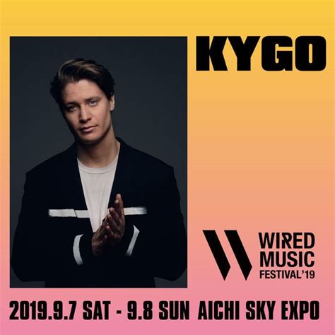 音楽イベント『wired Music Festival19』初日ヘッドライナーはkygo ぴあ音楽