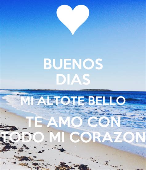 Buenos Dias Mi Altote Bello Te Amo Con Todo Mi Corazon