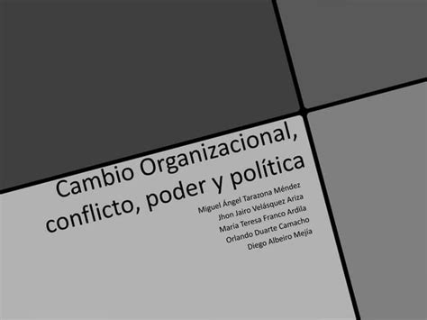 Cambio Organizacional Conflicto Poder Y Polc3adtica V Eppt