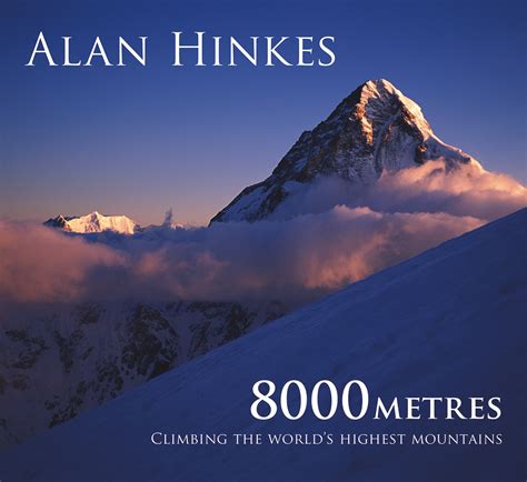 Climbing All The 8000m Peaks By Alan Hinkes Cicerone Press