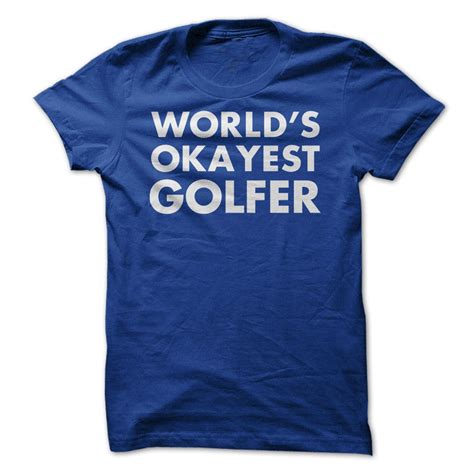 World S Okayest Golfer Funny T Shirt Made On Demand In Usa 9181 Kitilan