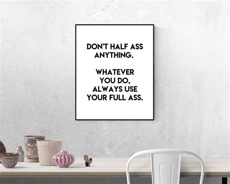 Don T Half Ass Anything Whatever You Do Always Use Your Full Ass Digital Download Typography