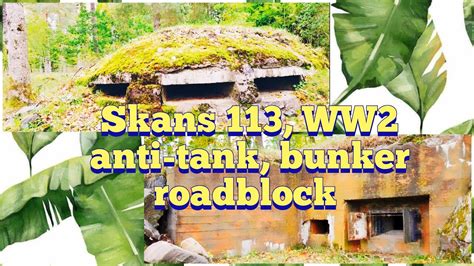 Skans 113 Ww2 Anti Tank Roadblock Bunker Fortifications Youtube