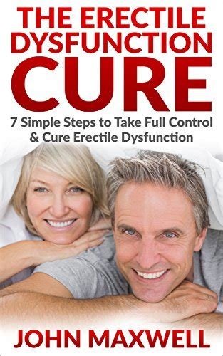 The Erectile Dysfunction Cure Simple Steps To Take Full Control Cure Erectile Dysfunction