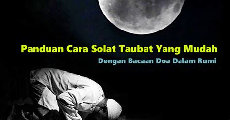 Sedangkan sholat taubat adalah cara untuk meraih salah satu amal yang paling tinggi derajatnya di sisi allah, yaitu taubat nasuha. Cara Solat Taubat Yang Mudah Dengan Bacaan Rumi